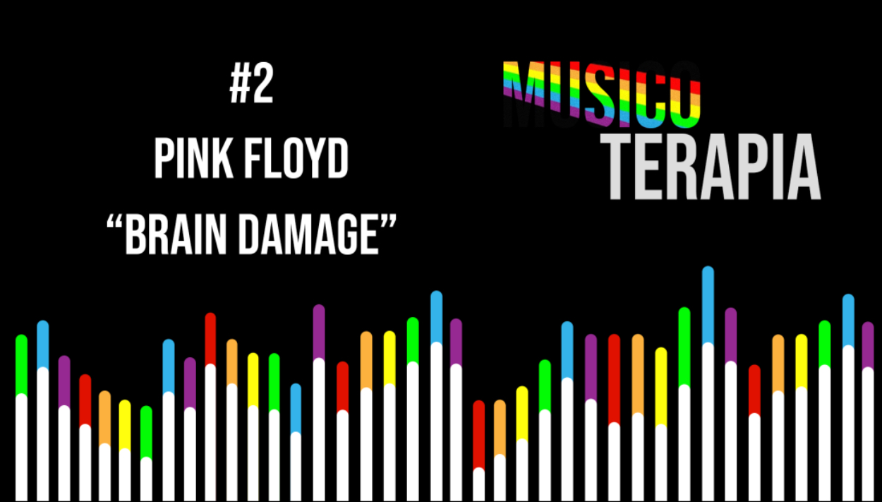 #2 MUSICOTERAPIA: Pink Floyd – Brain Damage